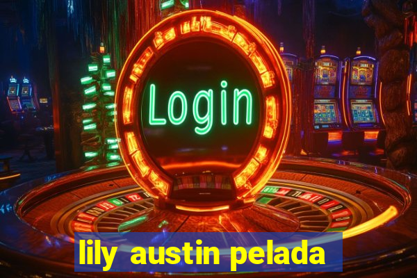 lily austin pelada